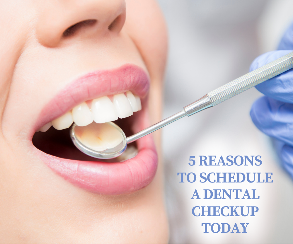 5 Reasons To Schedule a Dental Checkup Today